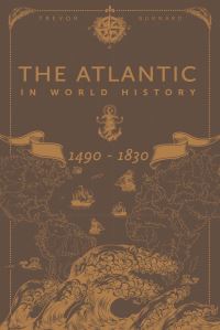 Book Cover for The Atlantic in World History, 1490-1830 by Trevor Burnard