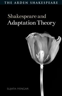 Book Cover for Shakespeare and Adaptation Theory by Sujata Iyengar