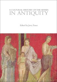 Book Cover for A Cultural History of the Senses in Antiquity by J P Toner