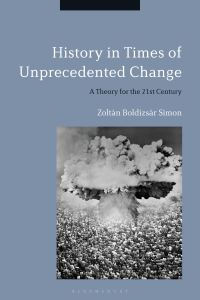 Book Cover for History in Times of Unprecedented Change by Zoltán Boldizsár Simon