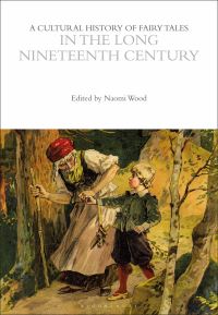 Book Cover for A Cultural History of Fairy Tales in the Long Nineteenth Century by Naomi J Wood