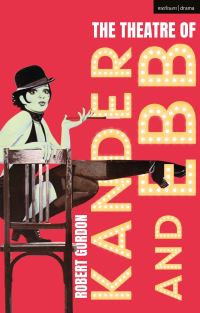 Book Cover for The Musicals of Kander and Ebb by Robert Gordon