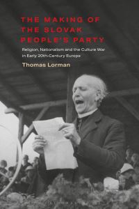 Book Cover for The Making of the Slovak People's Party by Thomas Lorman
