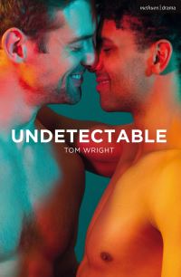 Book Cover for Undetectable by Tom Wright, England Kings Head Theatre London