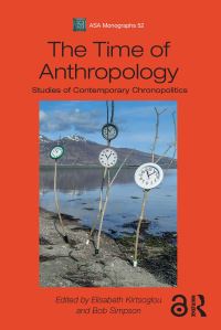 Book Cover for The Time of Anthropology by Elisabeth Kirtsoglou, Bob Simpson