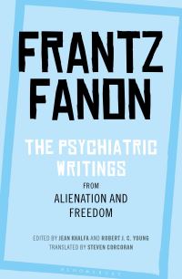 Book Cover for The Psychiatric Writings from Alienation and Freedom by Frantz Fanon