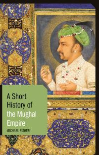 Book Cover for A Short History of the Mughal Empire by Michael Herbert Fisher