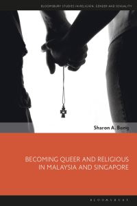 Book Cover for Becoming Queer and Religious in Malaysia and Singapore by Sharon A Bong