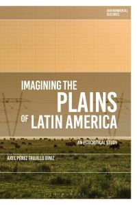 Book Cover for Imagining the Plains of Latin America by Axel Perez Trujillo