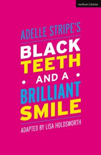 Book Cover for Black Teeth and a Brilliant Smile by Lisa Holdsworth, Adelle Stripe