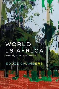 Book Cover for World Is Africa by Eddie Chambers