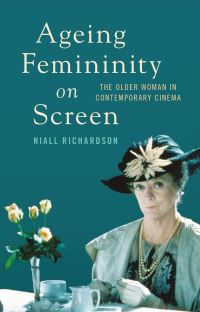 Book Cover for Ageing Femininity on Screen by Niall Richardson