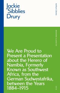 Book Cover for We Are Proud to Present a Presentation About the Herero of Namibia, Formerly Known as Southwest Africa, from the German Sudwestafrika, Between the Years 1884-1915 by Jackie Sibblies Drury