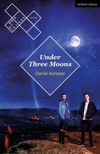 Book Cover for Under Three Moons by Daniel Kanaber, Box of Tricks Theatre Company