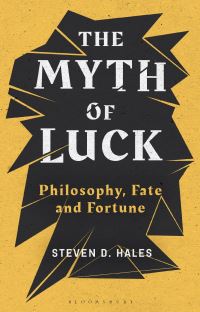 Book Cover for The Myth of Luck by Steven D Hales