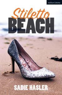 Book Cover for Stiletto Beach by Sadie Hasler, Queens Theatre Hornchurch, Clothworkers Foundation