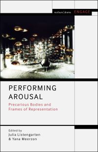 Book Cover for Performing Arousal by Julia Listengarten, Yana Meerzon