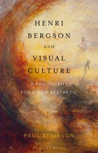 Book Cover for Henri Bergson and Visual Culture by Paul Atkinson
