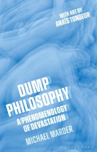 Book Cover for Dump Philosophy by Michael Marder