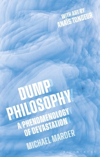 Book Cover for Dump Philosophy by Michael Marder
