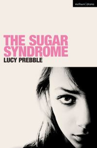 Book Cover for The Sugar Syndrome by Lucy Prebble