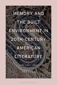 Book Cover for Memory and the Built Environment in 20Th-Century American Literature by Alice Levick
