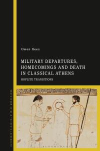 Book Cover for Military Departures, Homecomings and Death in Classical Athens by Owen Rees
