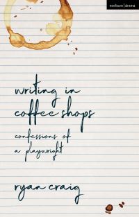 Book Cover for Writing in Coffee Shops by Ryan Craig