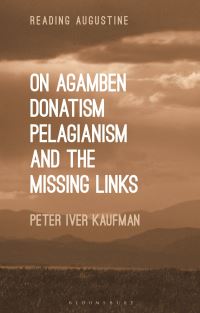 Book Cover for On Agamben, Donatism, Pelagianism, and the Missing Links by Peter Iver Kaufman
