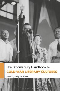 Book Cover for The Bloomsbury Handbook to Cold War Literary Cultures by Greg Barnhisel