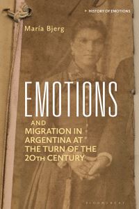 Book Cover for Emotions and Migration in Argentina at the Turn of the 20th Century by María Bjerg
