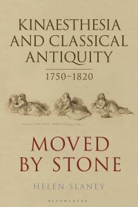 Book Cover for Kinaesthesia and Classical Antiquity 1750-1820 by Helen Slaney
