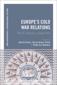 Book Cover for Europe's Cold War Relations by Ulrich Krotz, Kiran Klaus Patel, Federico Romero