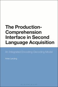 Book Cover for The Production-Comprehension Interface in Second Language Acquisition by Anke Lenzing