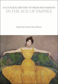Book Cover for A Cultural History of Dress and Fashion in the Age of Empire by Denise Amy Baxter
