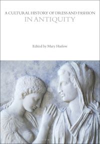Book Cover for A Cultural History of Dress and Fashion in Antiquity by Mary Harlow