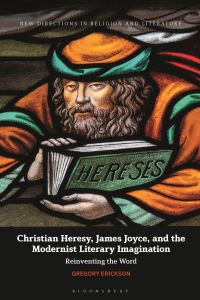 Book Cover for Christian Heresy, James Joyce, and the Modernist Literary Imagination by Gregory Erickson