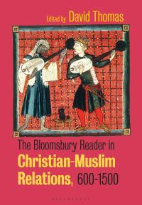 Book Cover for The Bloomsbury Reader in Christian-Muslim Relations, 600-1500 by David Thomas