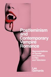 Book Cover for Postfeminism and Contemporary Vampire Romance by Lea Gerhards