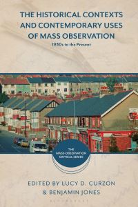 Book Cover for The Historical Contexts and Contemporary Uses of Mass Observation by Lucy D Curzon, Dr Benjamin Jones
