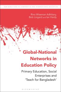 Book Cover for Global-National Networks in Education Policy by Rino Wiseman Adhikary, Bob Lingard, Ian Hardy