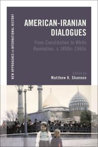 Book Cover for American-Iranian Dialogues by Matthew K Shannon