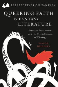 Book Cover for Queering Faith in Fantasy Literature by Taylor Driggers