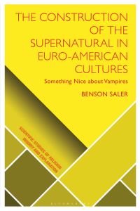 Book Cover for The Construction of the Supernatural in Euro-American Cultures by Benson Saler