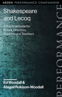 Book Cover for Shakespeare and Lecoq by Abigail RokisonWoodall, Ed Woodall