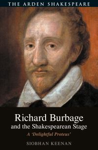 Book Cover for Richard Burbage and the Shakespearean Stage by Siobhan Keenan