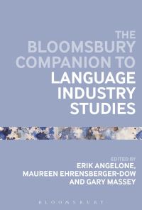 Book Cover for The Bloomsbury Companion to Language Industry Studies by Erik Angelone, Maureen EhrensbergerDow, Gary Massey