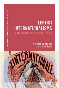 Book Cover for Leftist Internationalisms by Michele Di Donato, Mathieu Fulla