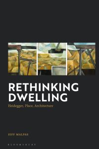 Book Cover for Rethinking Dwelling by Jeff Malpas