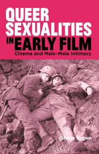 Book Cover for Queer Sexualities in Early Film by Shane Brown